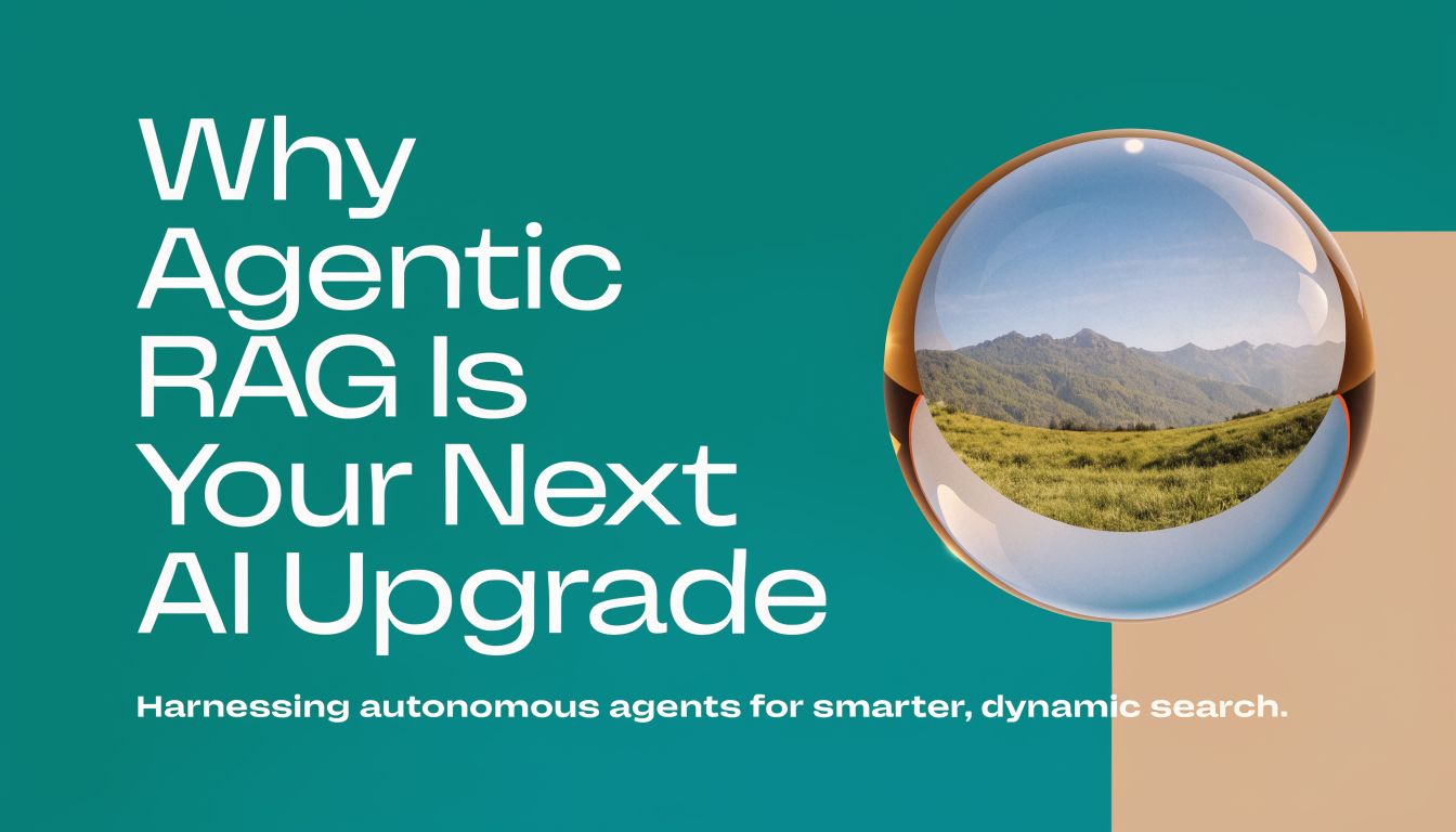 A graphic titled Why Agentic RAG Is Your Next AI Upgrade featuring a crystal ball with a mountain view.