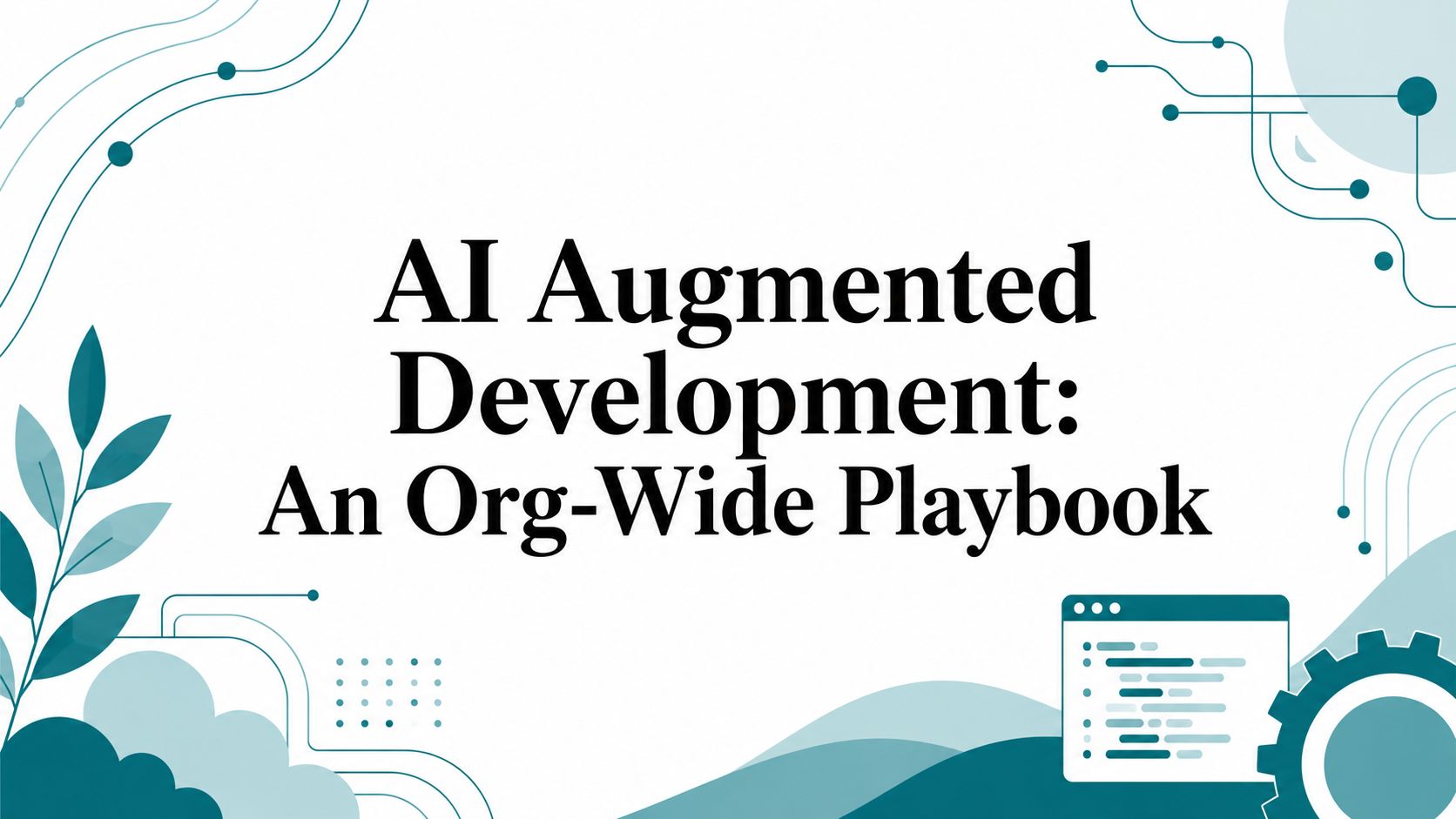 AI Augmented Development: An Org-Wide Playbook