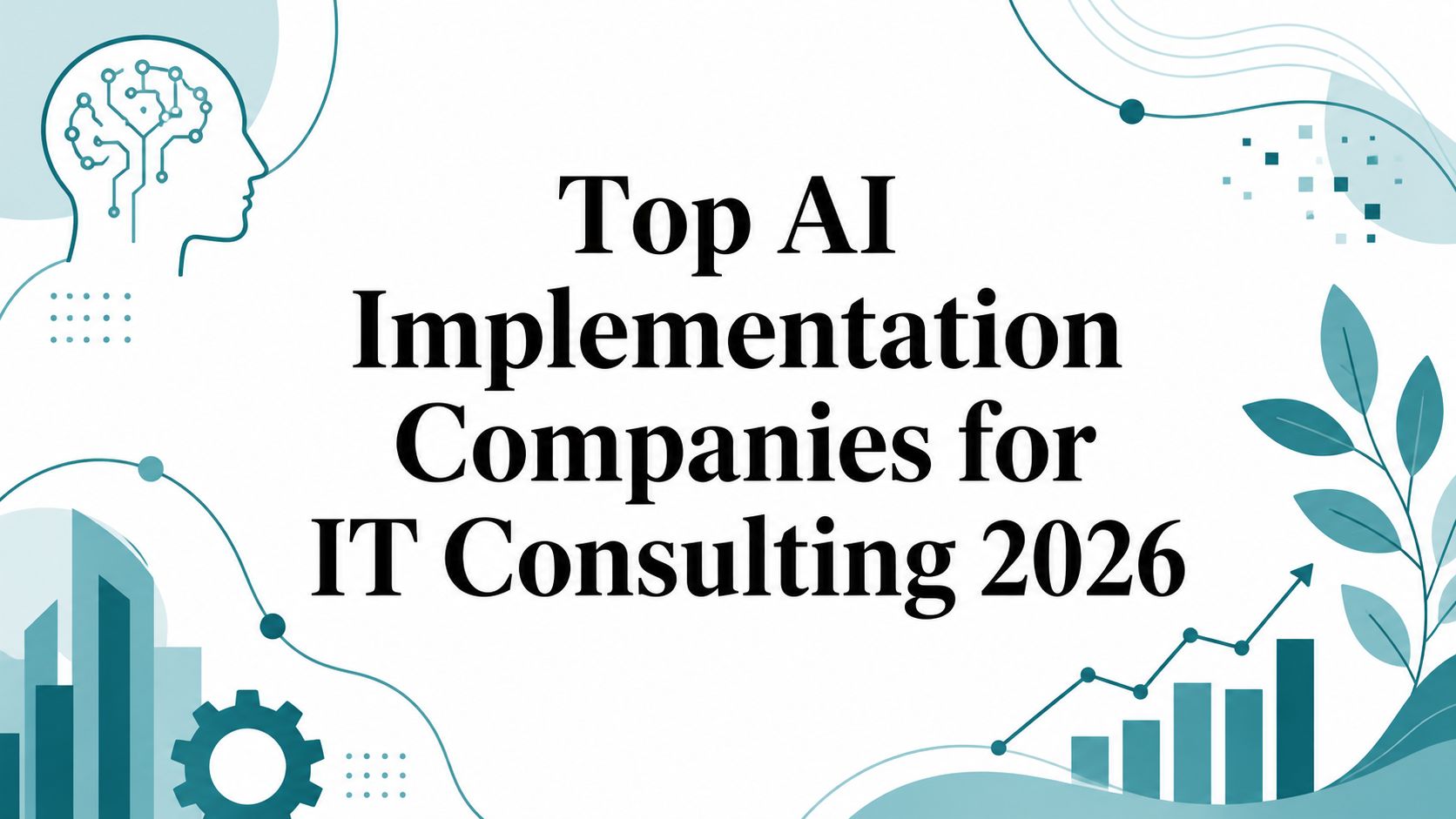 Top AI Implementation Companies for IT Consulting 2026