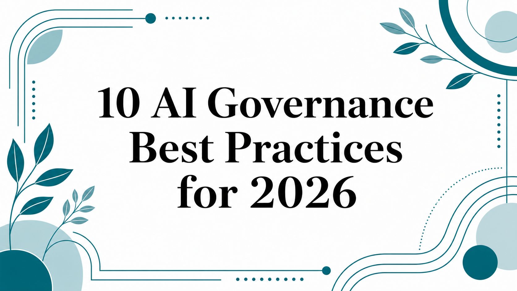 10 AI Governance Best Practices for 2026