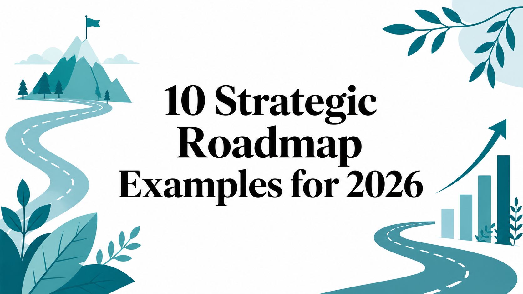 10 Strategic Roadmap Examples for 2026